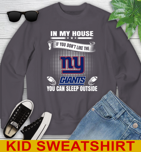 New York Giants NFL Football In My House If You Don't Like The  Giants You Can Sleep Outside Shirt Youth Sweatshirt 5