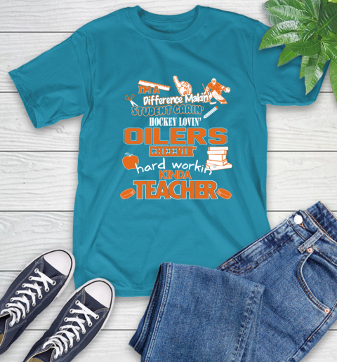 Edmonton Oilers NHL I'm A Difference Making Student Caring Hockey Loving Kinda Teacher T-Shirt 9