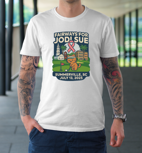 Fairways For Jodi Sue Summerville SC July 13 2025 T-Shirt