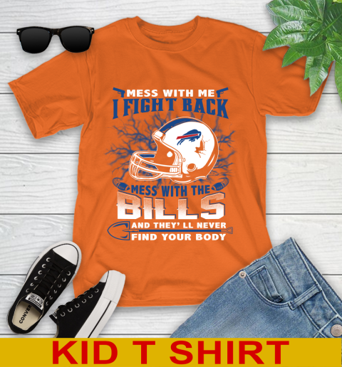 NFL Football Buffalo Bills Mess With Me I Fight Back Mess With My Team And They'll Never Find Your Body Shirt Youth T-Shirt 8
