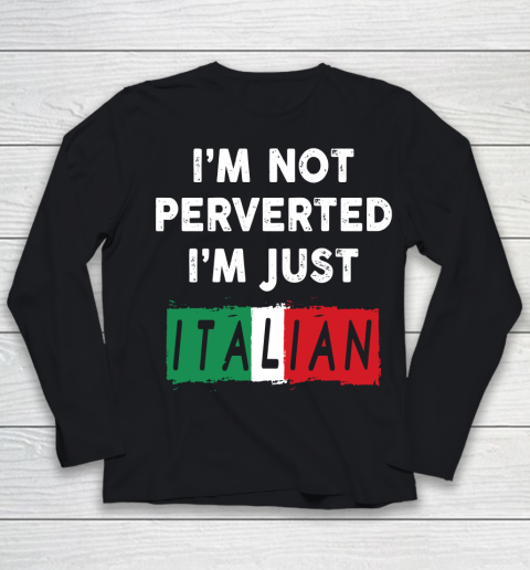 I'm Not Perverted I'm Just Italian Shirt Youth Long Sleeve