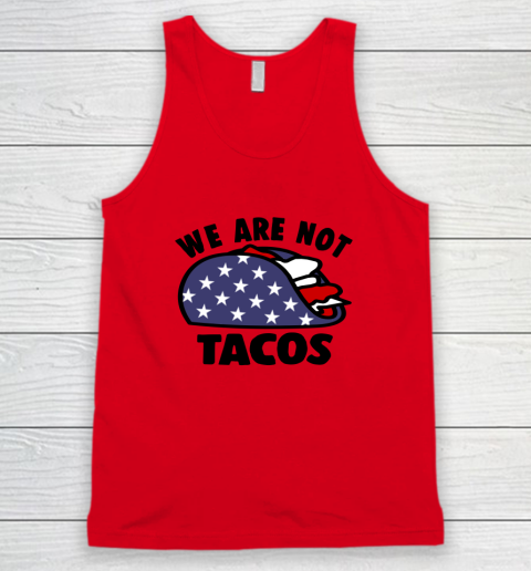 We Are Not Tacos Tank Top 3