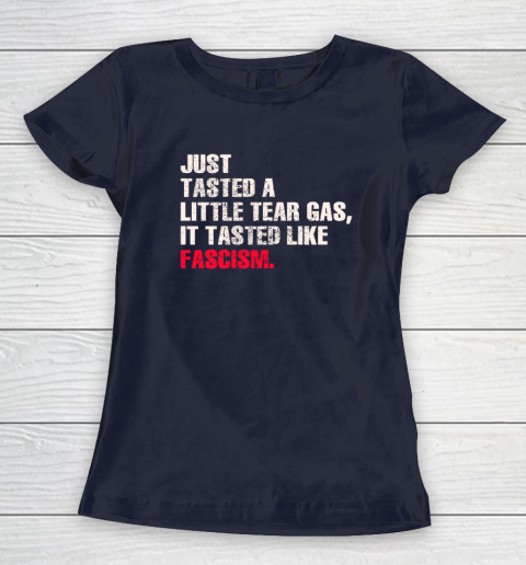 Just Tasted A Little Tear Gas It Tasted Like Fascism Women's T-Shirt 2