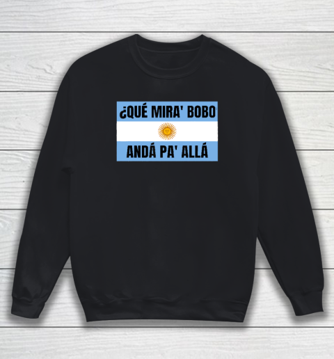 Qué Miras Bobo Sweatshirt