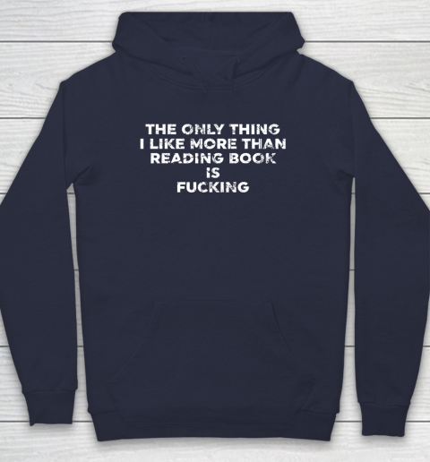 The Only Thing I Like More Than Reading Books Is Fucking Hoodie 2