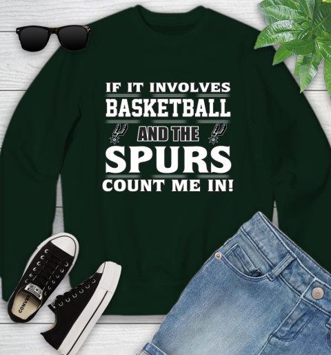 NBA If It Involves Basketball And San Antonio Spurs Count Me In Sports Youth Sweatshirt 10