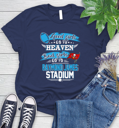 Tampa Bay Buccaneers NFL Bad Girls Go To Raymond James Stadium Shirt Women's T-Shirt 14