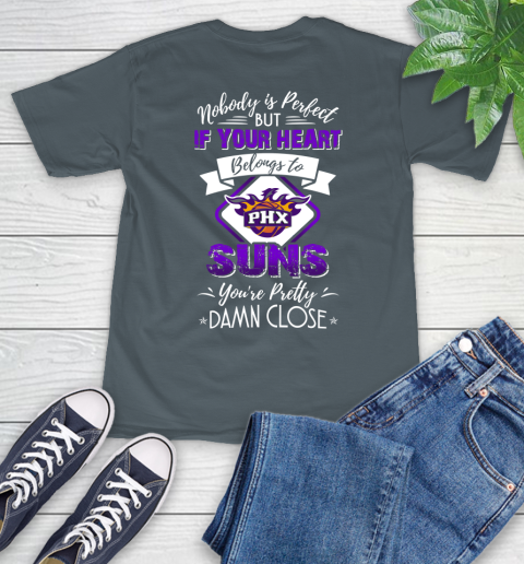 NBA Basketball Phoenix Suns Nobody Is Perfect But If Your Heart Belongs To Suns You're Pretty Damn Close Shirt T-Shirt 7