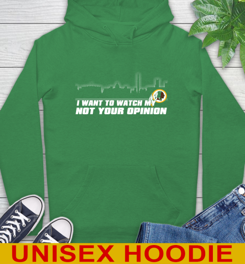 Washington Redskins NFL I Want To Watch My Team Not Your Opinion Hoodie 8