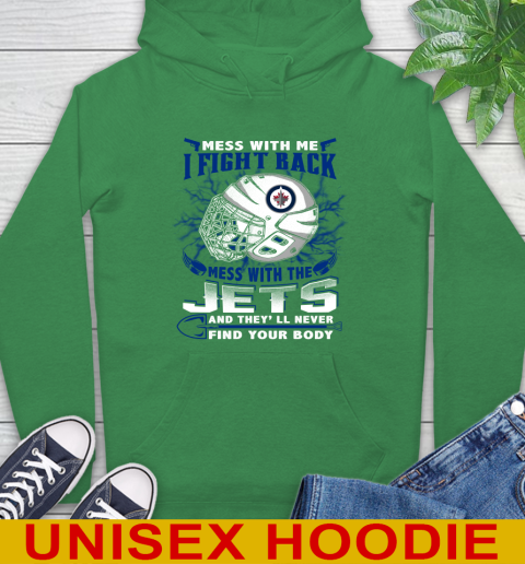 Winnipeg Jets Mess With Me I Fight Back Mess With My Team And They'll Never Find Your Body Shirt Hoodie 8
