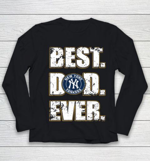 MLB New York Yankees Baseball Best Dad Ever Family Shirt Youth Long Sleeve