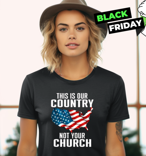 This Our Country Is Not Your Church Women's T-Shirt