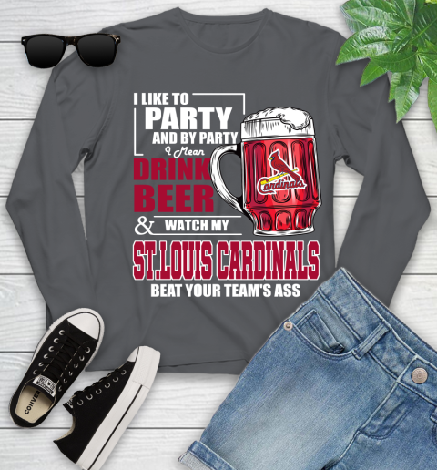 MLB I Like To Party And By Party I Mean Drink Beer And Watch My St.Louis Cardinals Beat Your Team's Ass Baseball Youth Long Sleeve 9