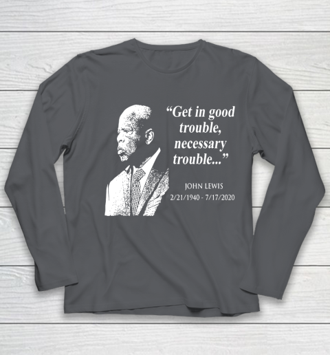 Good Trouble John Lewis 02/21/1940  07/17/2020 Youth Long Sleeve 6
