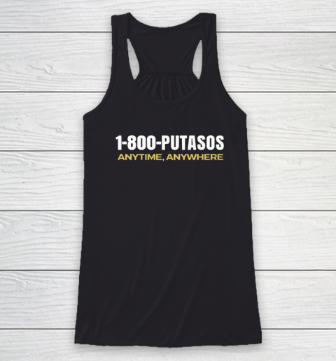 1 800 Putasos Anytime Anywhere Racerback Tank