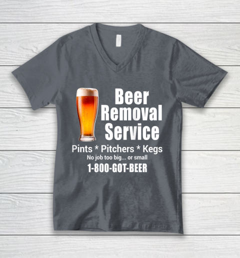 Beer Lover Funny Shirt Beer Removal Service No Job Is Too Big Or Small On Back V-Neck T-Shirt 4