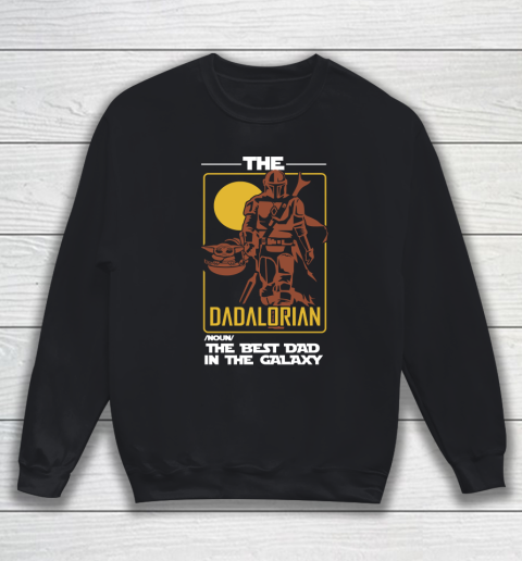 The Dadalorian The Best Dad In The Galaxy Funny Father's Day Gift Sweatshirt