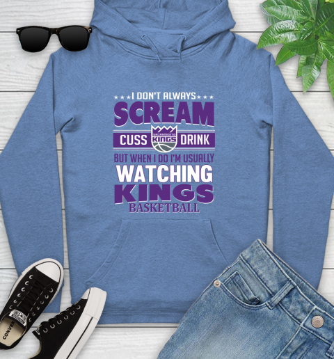 Sacramento Kings NBA Basketball I Scream Cuss Drink When I'm Watching My Team Youth Hoodie 13