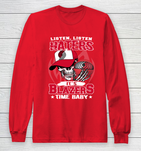 Listen Haters It is BLAZERS Time Baby NBA Long Sleeve T-Shirt 7