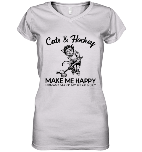 Cat And Hockey Make Me Happy Humans Make My Head Hurt Women's V-Neck T-Shirt