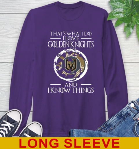 Vegas Golden Knights NHL Hockey That's What I Do I Love My Team And I Know Things Game Of Thrones 59