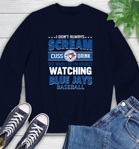 Toronto Blue Jays MLB I Scream Cuss Drink When I'm Watching My Team Sweatshirt 2