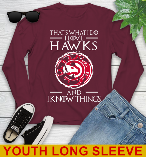 Atlanta Hawks NBA Basketball That's What I Do I Love My Team And I Know Things Game Of Thrones 122