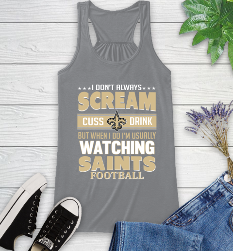 New Orleans Saints NFL Football I Scream Cuss Drink When I'm Watching My Team Racerback Tank 4