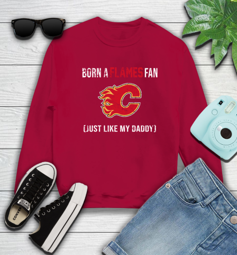 NHL Calgary Flames Hockey Loyal Fan Just Like My Daddy Shirt Sweatshirt 8