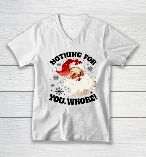 Nothing For You Whore Funny Santa Claus Christmas V-Neck T-Shirt