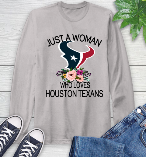 NFL Just A Woman Who Loves Houston Texans Football Sports Long Sleeve T-Shirt 11