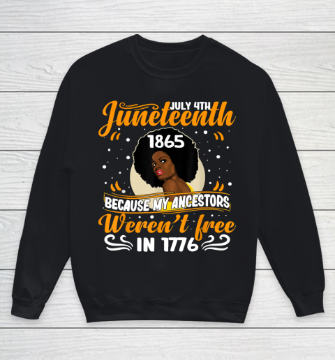 Juneteenth 1865 Because My Ancestor Weren't Free 1776 Black Women Youth Sweatshirt