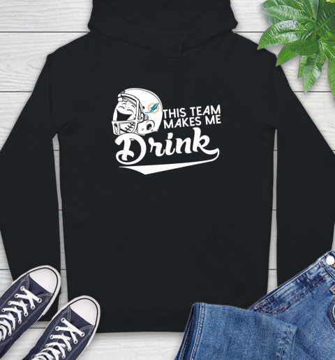 Miami Dolphins NFL Football This Team Makes Me Drink Adoring Fan Hoodie