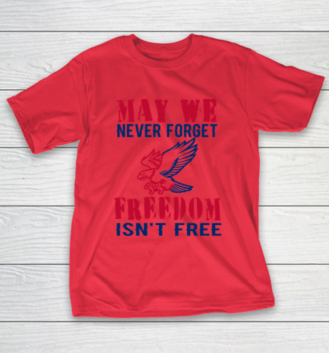 Veteran Shirt Veterans Day May We Never Forget Freedom Isn't Free T-Shirt 17