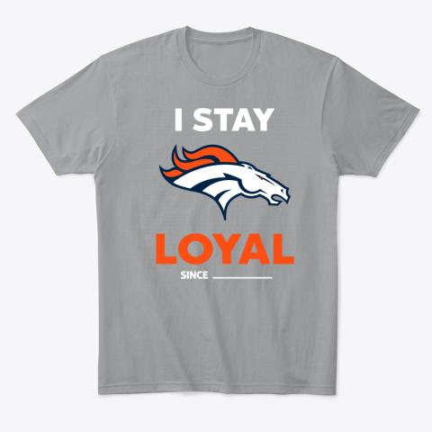 uu0d denver broncos i stay loyal classic t shirt 2 front sport grey