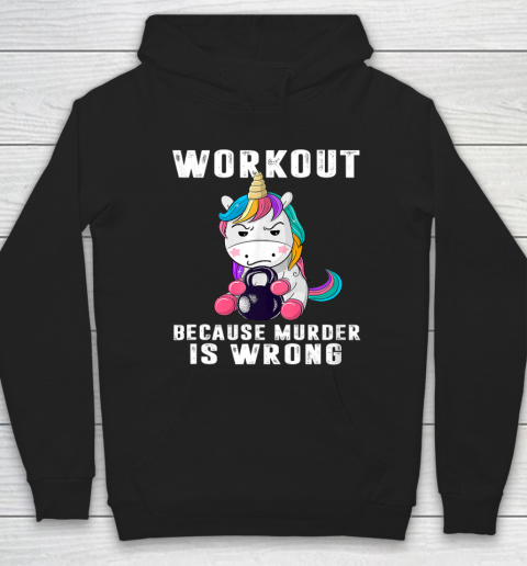 Workout Because Murder Is Wrong Funny Unicorn Hoodie