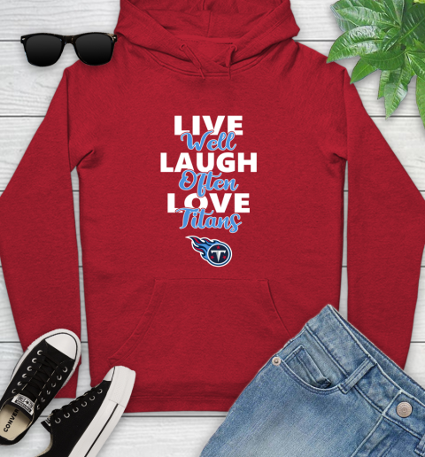 NFL Football Tennessee Titans Live Well Laugh Often Love Shirt Youth Hoodie 10