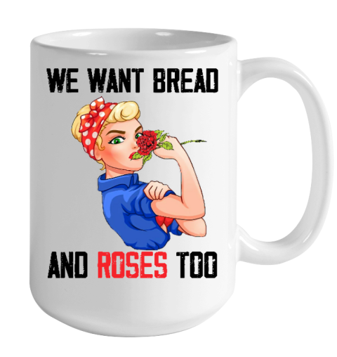 We Want Bread And Roses Too Shirt Color Changing Mug 15oz 2