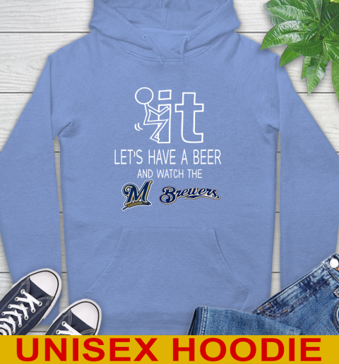 Milwaukee Brewers Baseball MLB Let's Have A Beer And Watch Your Team Sports Hoodie 11