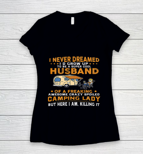 I Never Dreamed I d Grow Up To Be A Husband Camping gift Women's V-Neck T-Shirt