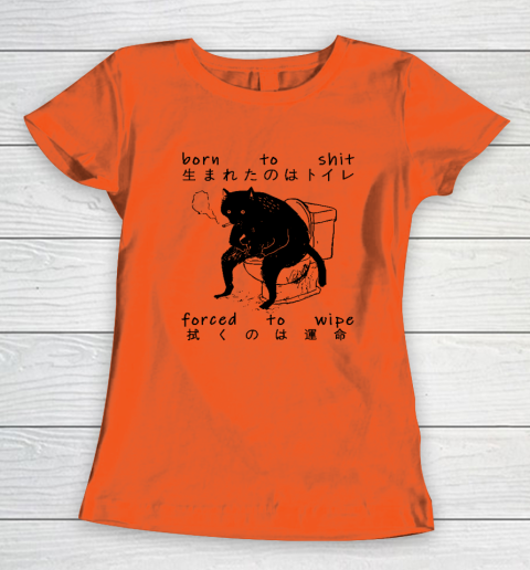 Born To Shit Forced To Wipe Cat Japanese Women's T-Shirt 2
