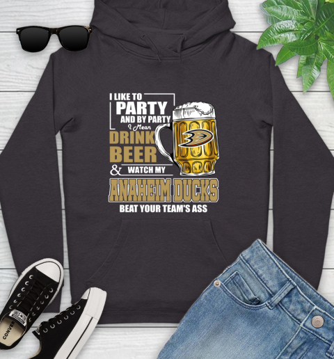 NHL I Like To Party And By Party I Mean Drink Beer And Watch My Anaheim Ducks Beat Your Team's Ass Hockey Youth Hoodie 8