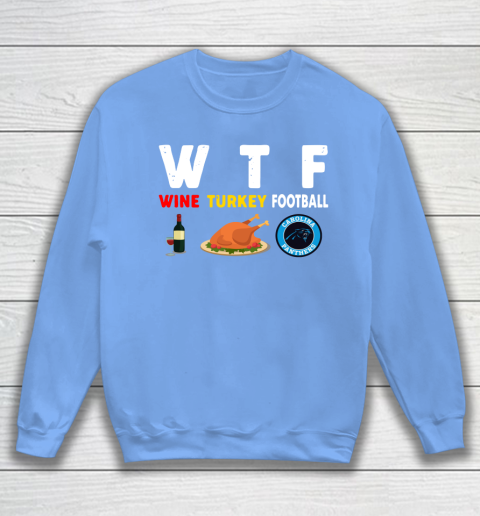 Carolina Panthers Giving Day WTF Wine Turkey Football NFL Sweatshirt 8