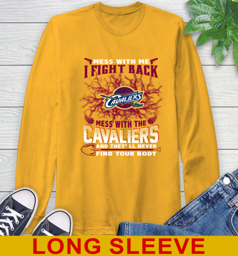 NBA Basketball Cleveland Cavaliers Mess With Me I Fight Back Mess With My Team And They'll Never Find Your Body Shirt Long Sleeve T-Shirt 2