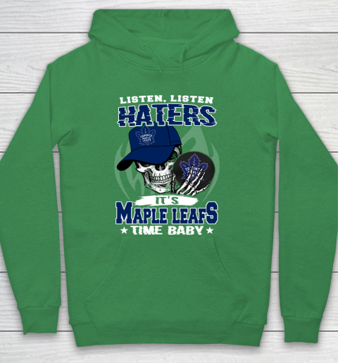 Listen Haters It is LEAFS Time Baby NHL Hoodie 5