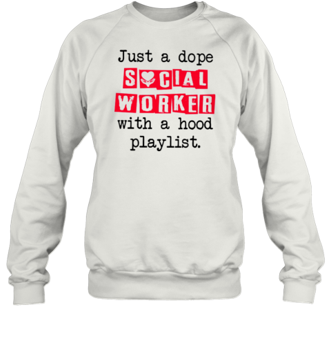 Just A Dope Social Worker Sweatshirt