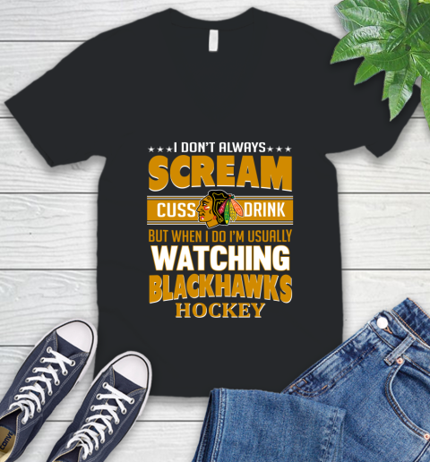Chicago Blackhawks NHL Hockey I Scream Cuss Drink When I'm Watching My Team V-Neck T-Shirt