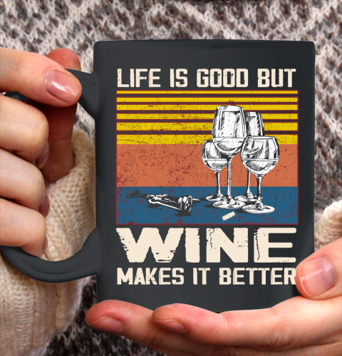 Life is good but wine makes it better Ceramic Mug 11oz