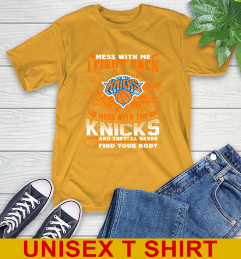NBA Basketball New York Knicks Mess With Me I Fight Back Mess With My Team And They'll Never Find Your Body Shirt T-Shirt 2