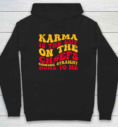 Karma Is The Guy On The Chief Hoodie
